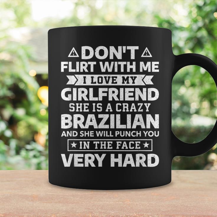 Don't Flirt With Me I Love My Brazilian Girlfriend Coffee Mug Gifts ideas