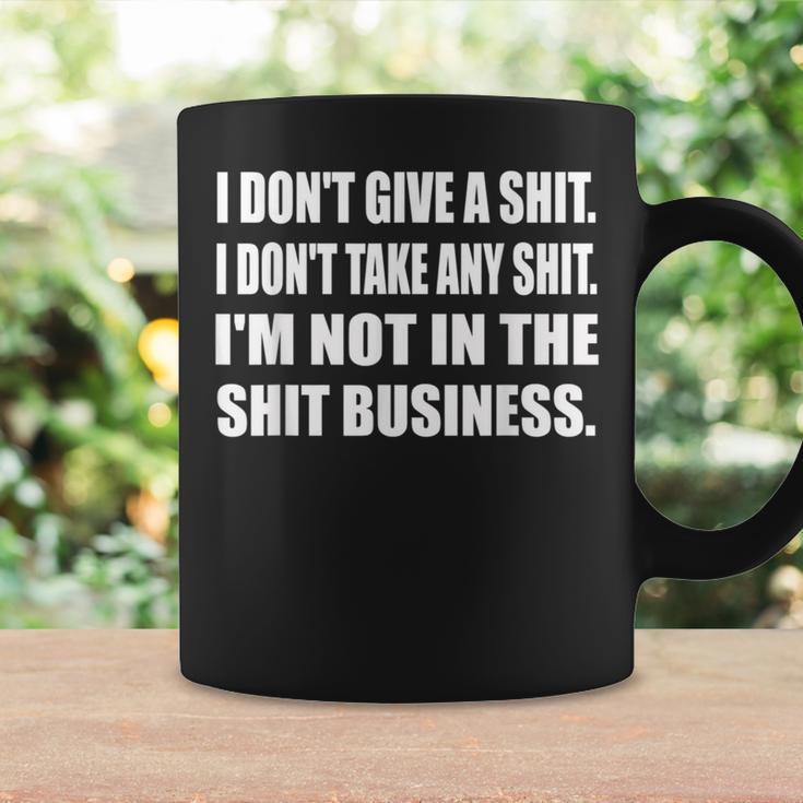 I Don't Take Any Shit I'm Not In The Shit Business Coffee Mug Gifts ideas