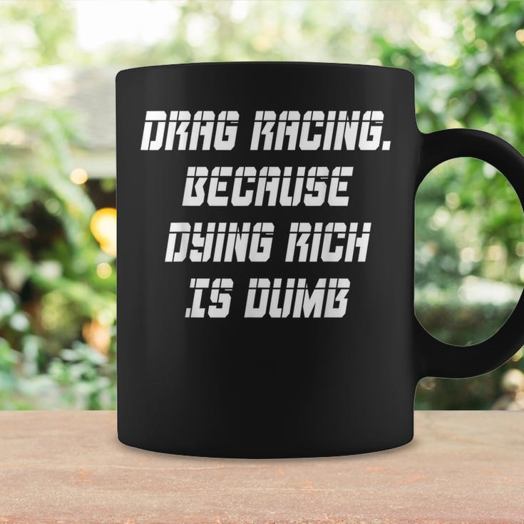 Drag Racing Because Dying Rich Is Dumb Coffee Mug Gifts ideas
