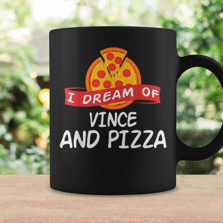 I Dream Of Vince And Pizza Vinces Coffee Mug Gifts ideas