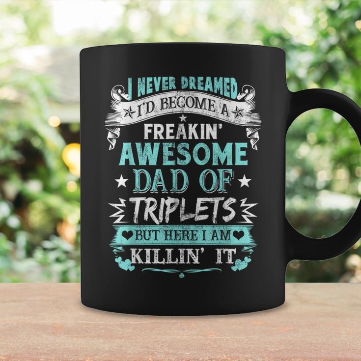 I Never Dreamed I'd Become Dad Of Triplets Happy Fathers Day Coffee Mug Gifts ideas
