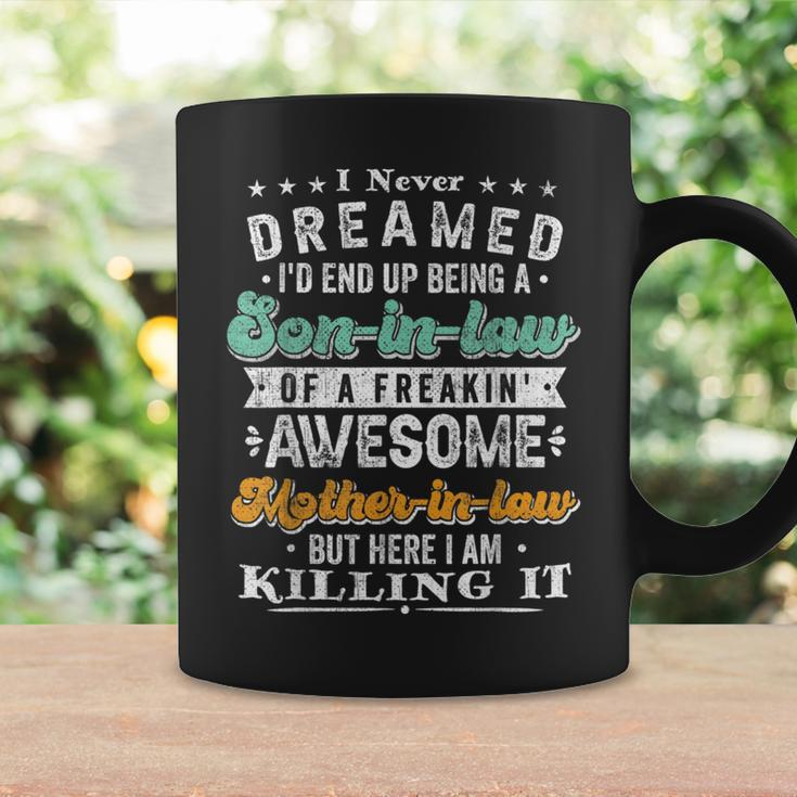 I Never Dreamed I'd End Up Being A Son In Law Retro Vintage Coffee Mug Gifts ideas