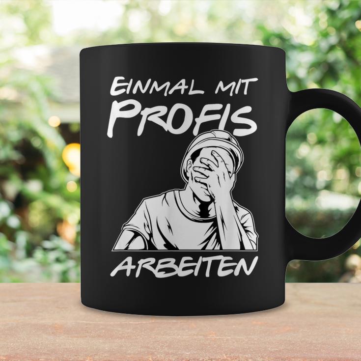 Einmal Mit Profis Arbeiten Einmal Mit Profis Arbeiten Tassen Geschenkideen