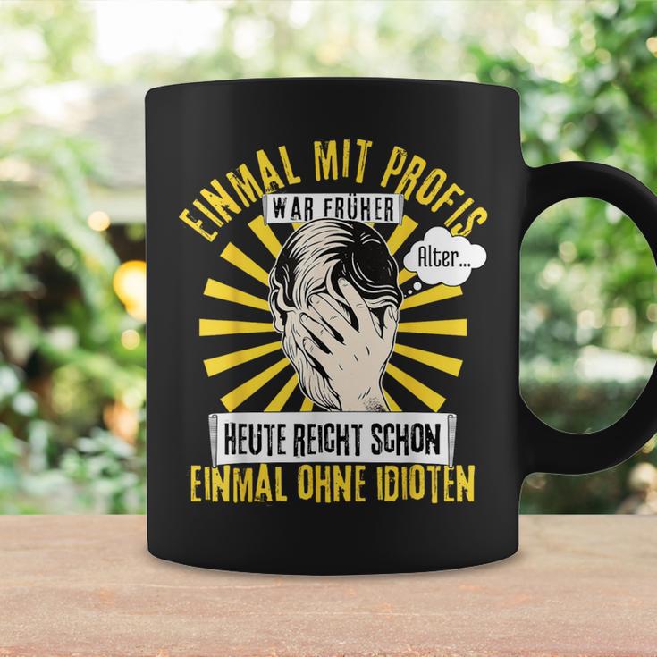 Einmal Mit Profis War Früher Black Tassen Geschenkideen