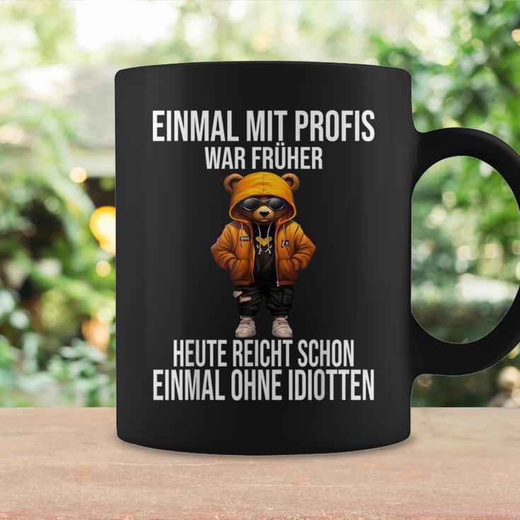 Einmal Mit Profis War Früher Heute Reicht Schon Teddybär Tassen Geschenkideen