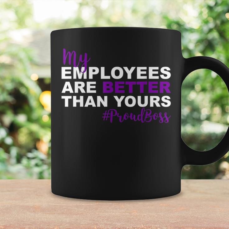 My Employees Are Better Than Yours Proud Boss Day Coffee Mug Gifts ideas