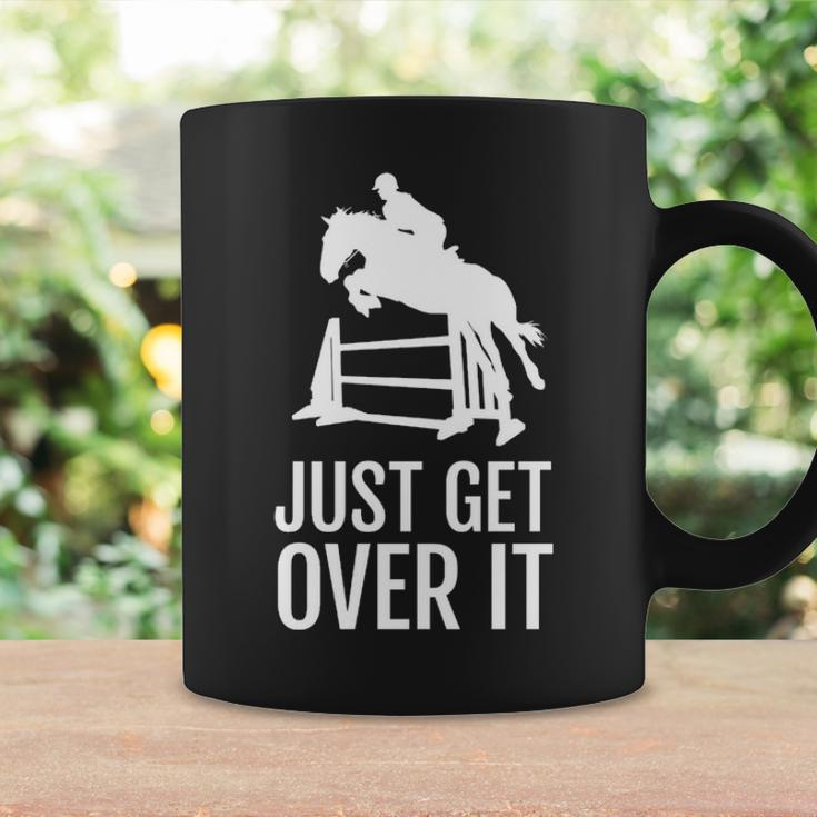 Equestrian Horse Show Women Girls Men Just Get Over It Coffee Mug Gifts ideas