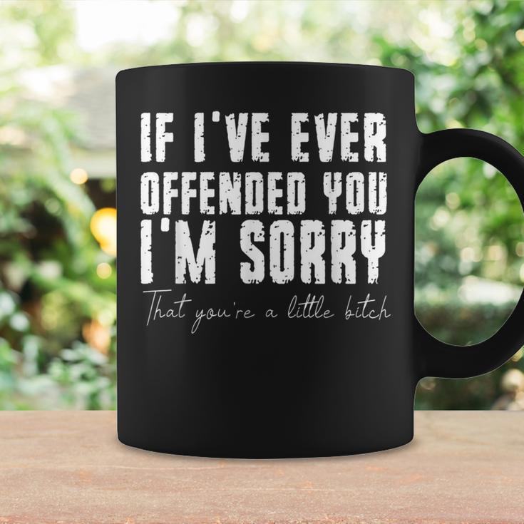 If I Have Ever Offended You I'm Sorry Quote Coffee Mug Gifts ideas