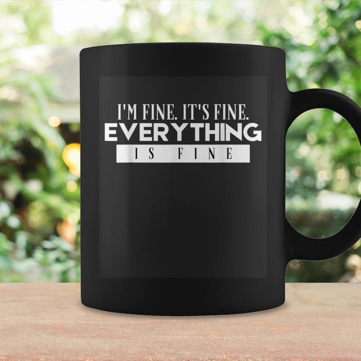 Everything Is Fine And I'm Fine I Said It's Fine Coffee Mug Gifts ideas