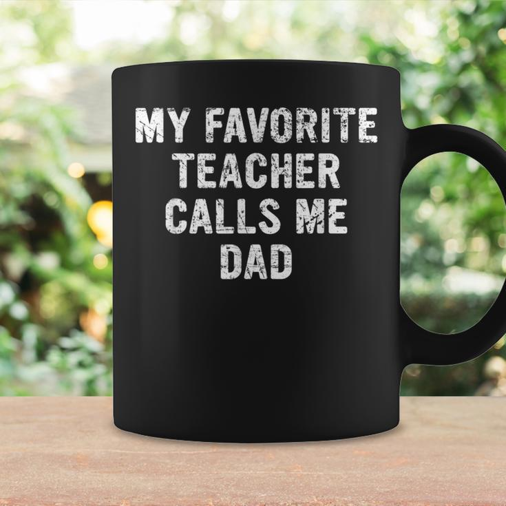 My Favorite Teacher Calls Me Dad Father's Dad Men Coffee Mug Gifts ideas