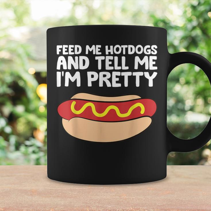 Feed Me Hotdogs And Tell Me I'm Pretty Hot Dog Coffee Mug Gifts ideas