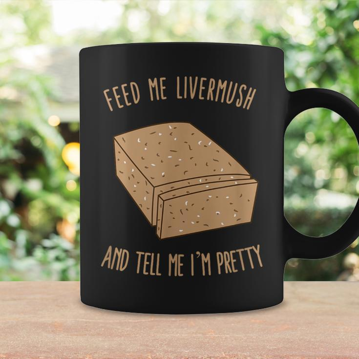Feed Me Livermush And Tell Me I'm Pretty Coffee Mug Gifts ideas
