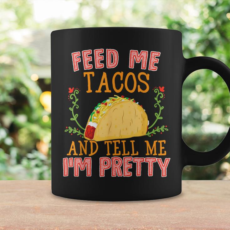 Feed Me Tacos And Tell Me I'm Pretty Food Coffee Mug Gifts ideas