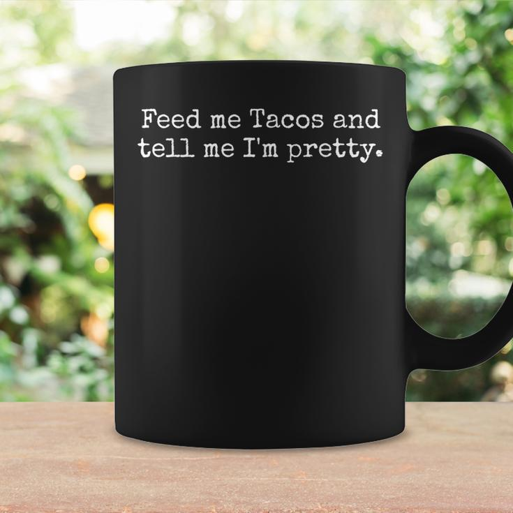 Feed Me Tacos And Tell Me I'm Pretty Mexican Food Coffee Mug Gifts ideas