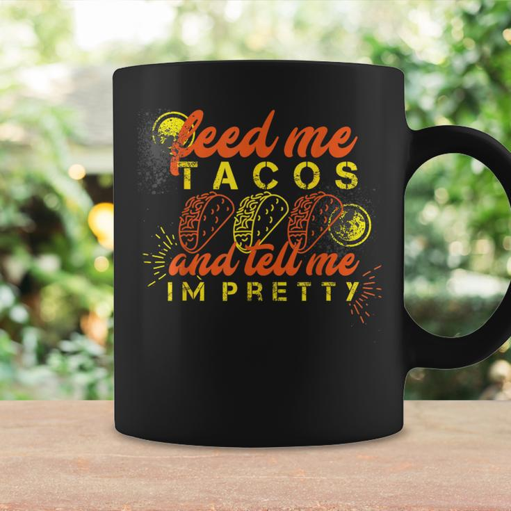 Feed Me Tacos And Tell Me I'm Pretty Coffee Mug Gifts ideas