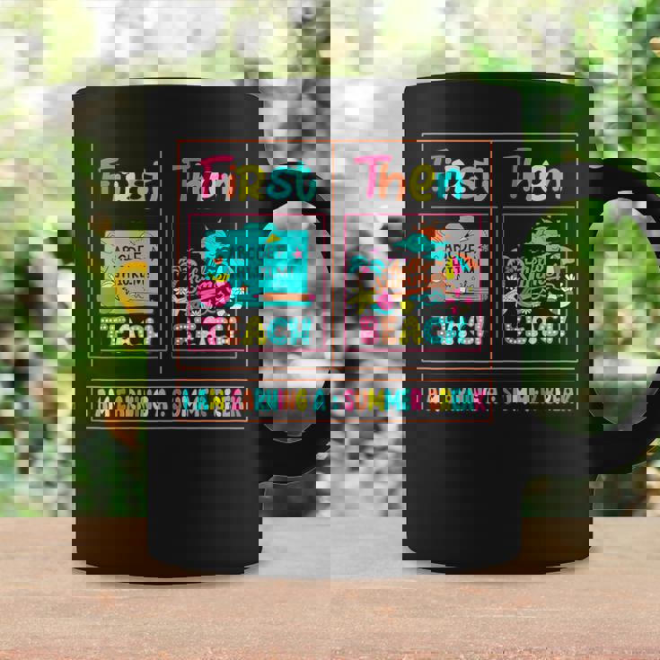 First Teach Then Beach I Am Earning A Summer Break Teachers Coffee Mug Gifts ideas