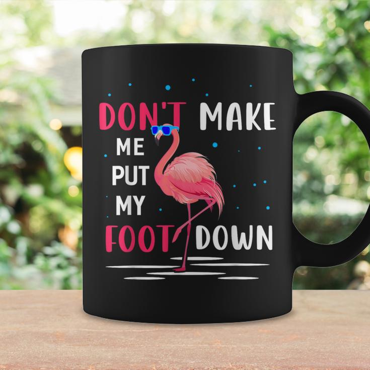 Flamingo Don't Make Me Put My Foot Down Pink Flamingo Coffee Mug Gifts ideas