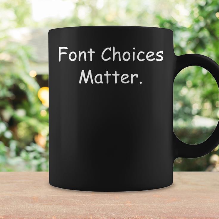 Font Choices Matter Anti Comic Sans Coffee Mug Gifts ideas