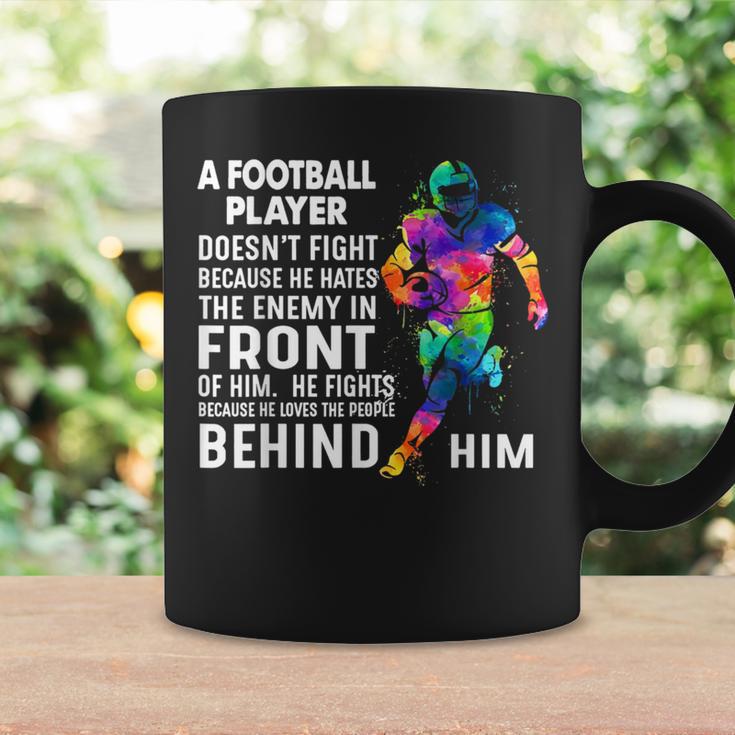 A Football Player Doesn't Fight Because He Hates The Enemy Coffee Mug Gifts ideas