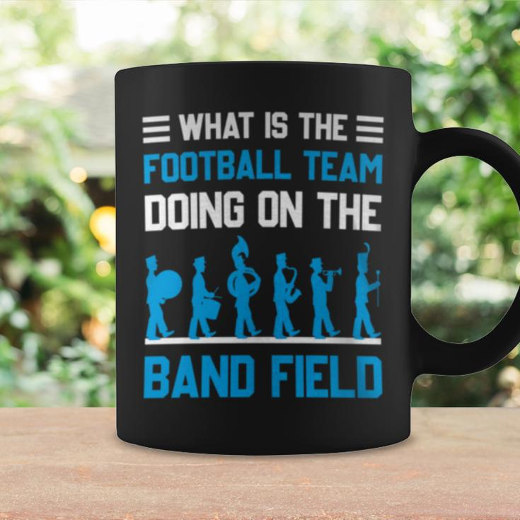 What Is The Football Team Doing On The Marching Band Field Coffee Mug Gifts ideas