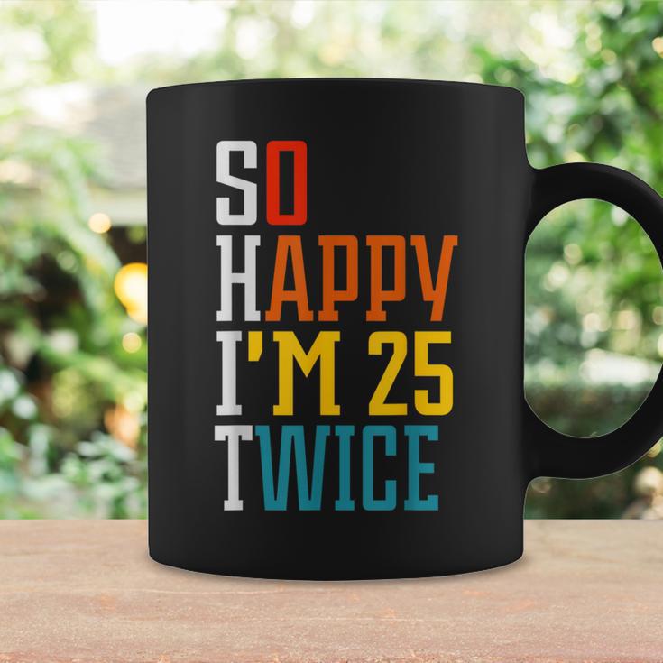 50Th Birthday So Happy I'm 25 Twice Birthday Humor Coffee Mug Gifts ideas