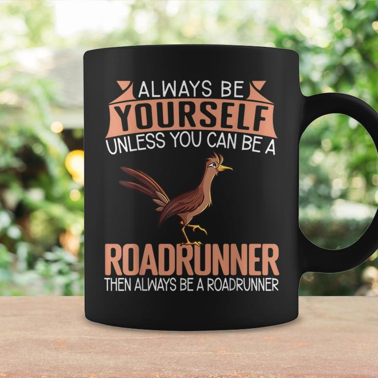 Always Be Yourself Unless You Can Be A Roadrunner Coffee Mug Gifts ideas