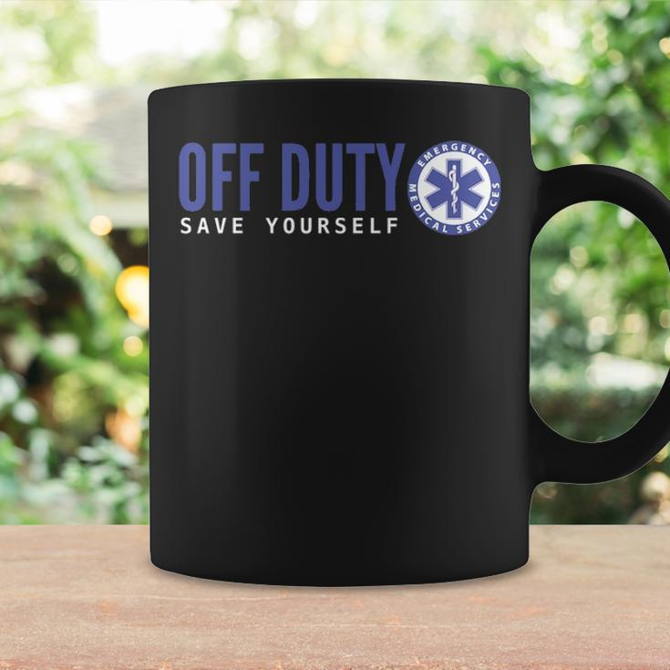 Ems For Emts Off Duty Save Yourself Coffee Mug Gifts ideas