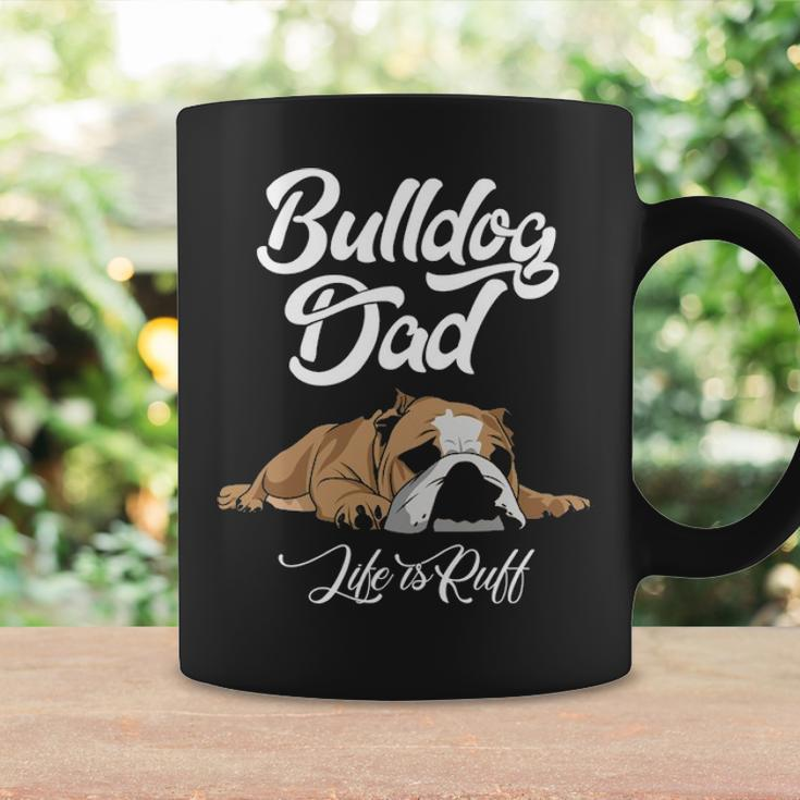 English Bulldog Apparel Bulldog Dad Life Is Ruff Coffee Mug Gifts ideas