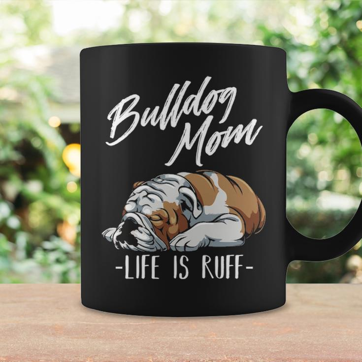 English Bulldog Apparel Bulldog Mom Life Is Ruff Coffee Mug Gifts ideas