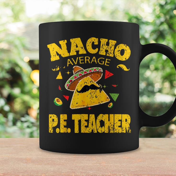 Nacho Average Pe Teacher Cinco De Mayo Mexican Fiesta Coffee Mug Gifts ideas