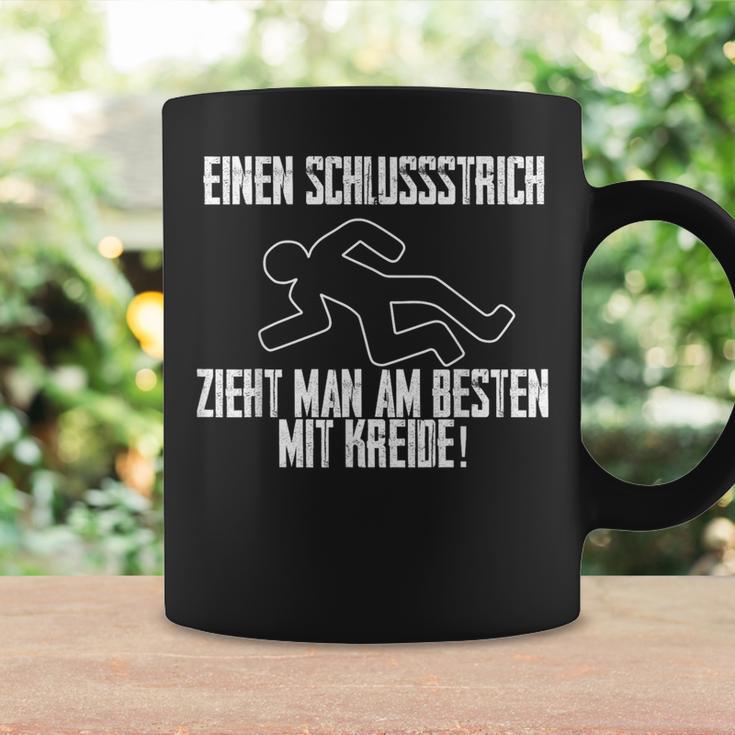 One Schlussstrich Zieht Man Am Besten Mit Kreide Tassen Geschenkideen