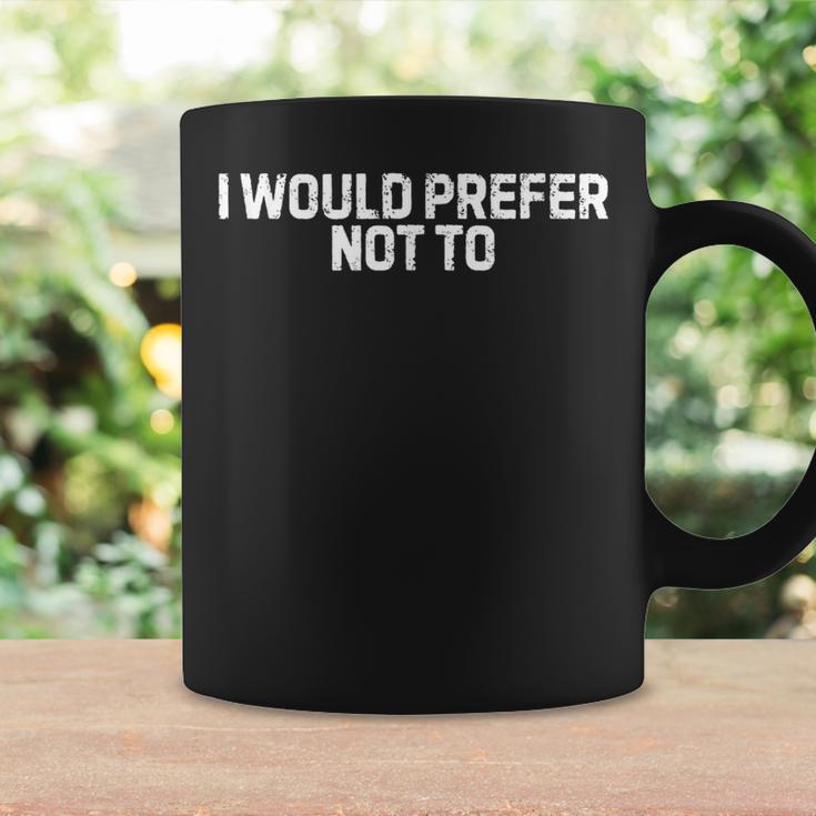 I Would Prefer Not To Coffee Mug Gifts ideas