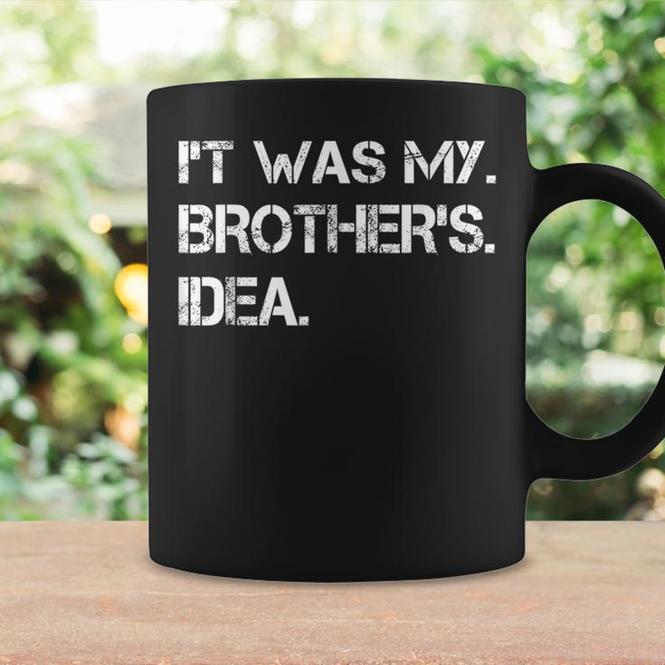 Quote It Was My Brother's Idea Coffee Mug Gifts ideas