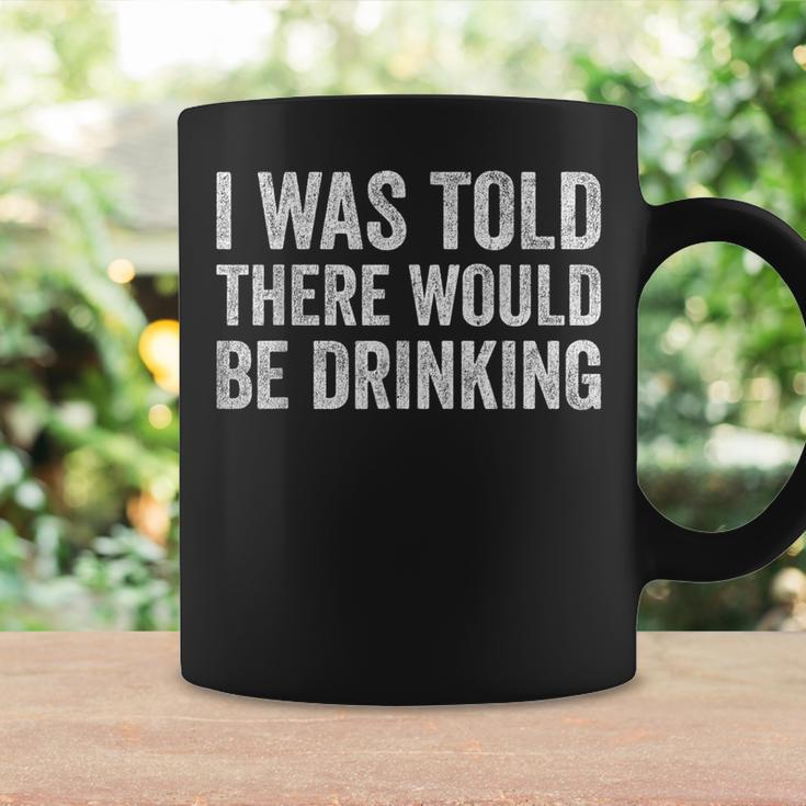 Quotes I Was Told There Would Be Drinking Cocktail Coffee Mug Gifts ideas