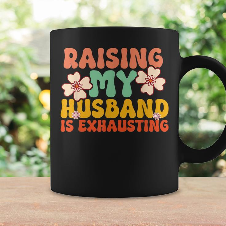 Raising My Husband Is Exhausting Humorous Cute Wife Coffee Mug Gifts ideas