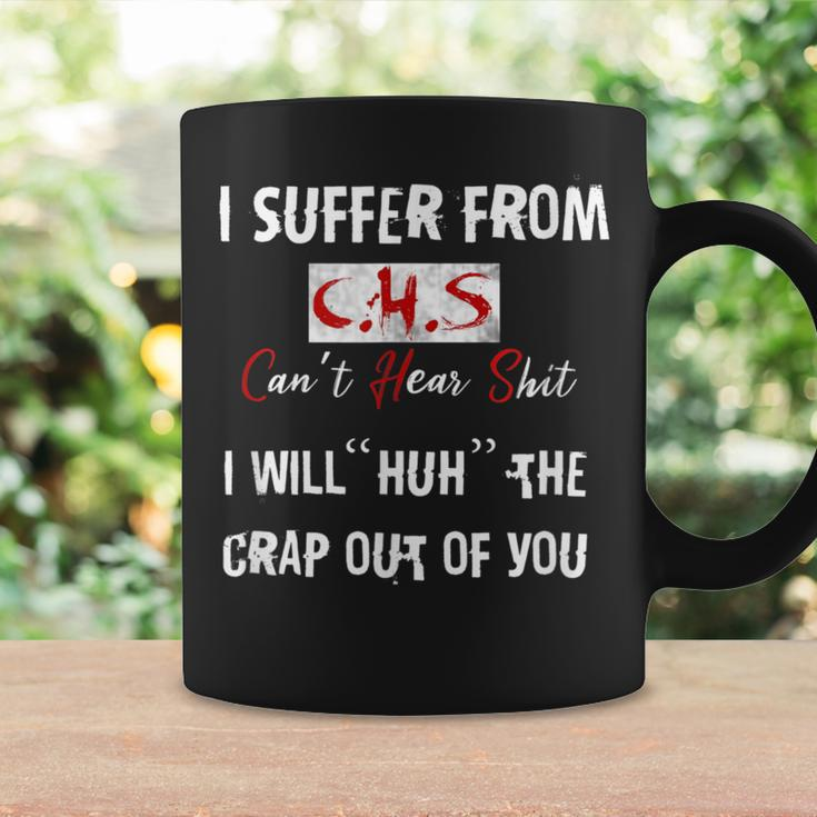 I Suffer From Chs Can't Hear Shit Coffee Mug Gifts ideas