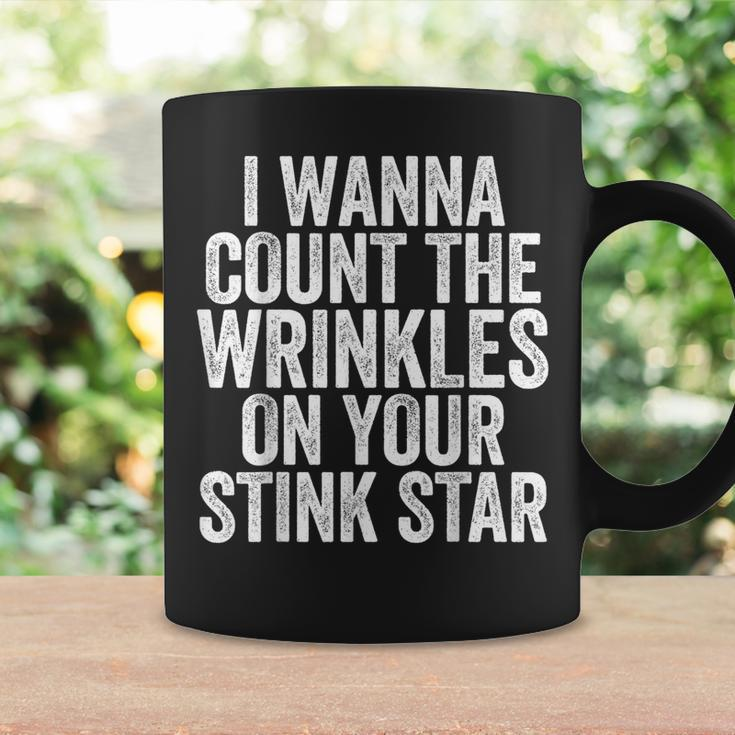 I Wanna Count The Wrinkles On Your Stink Star Coffee Mug Gifts ideas