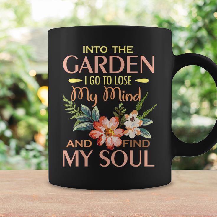 Into The Garden I Go To Lose My Mind And Find My Soul Coffee Mug Gifts ideas