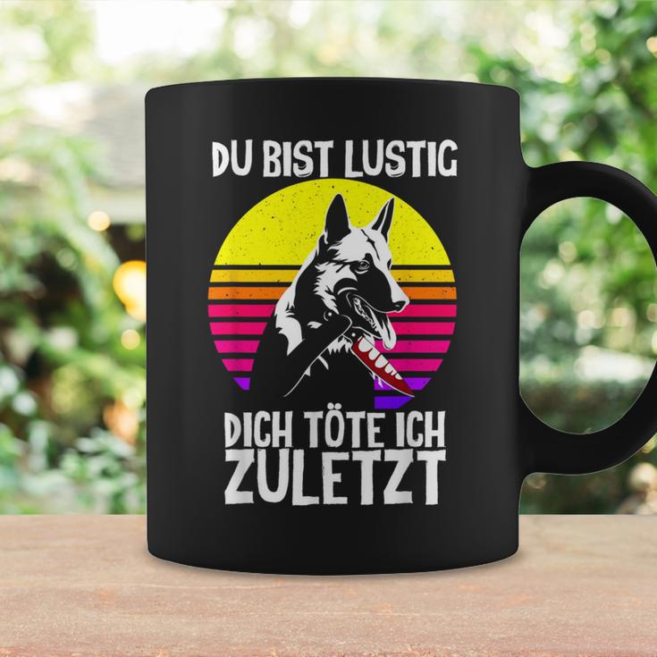German Shepherd With German Shepherd Text Du Bist Lustig Dich Töte Ich Zuletzt Tassen Geschenkideen