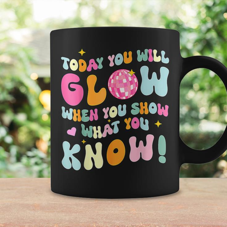 You Glow When You Show What You Know Test Day Teachers Coffee Mug Gifts ideas