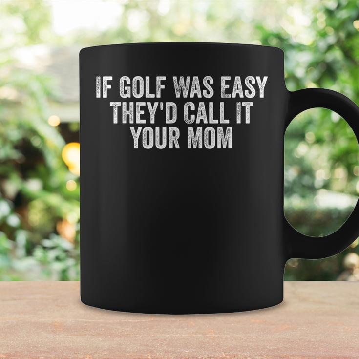 If Golf Was Easy They'd Call It Your Mom Vintage Distressed Coffee Mug Gifts ideas