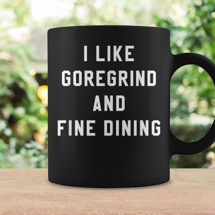 I Like Goregrind And Fine Dining Hardcore Metal Band Coffee Mug Gifts ideas