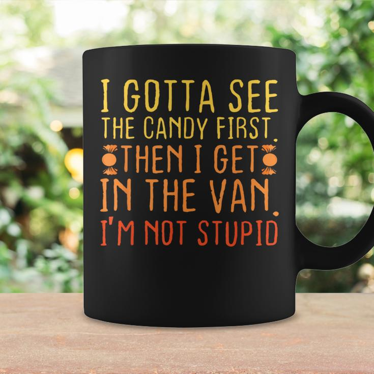 I Gotta See The Candy First I'm Not Stupid Creepy Adult Coffee Mug Gifts ideas