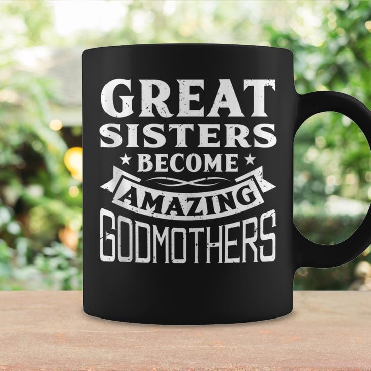 Great Sisters Become Amazing Godmothers Coffee Mug Gifts ideas