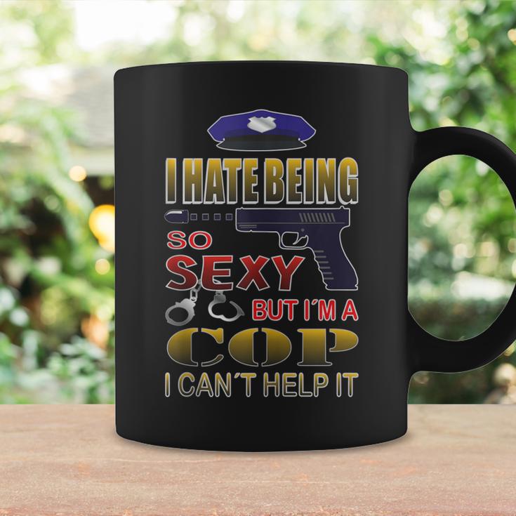 I Hate Being So Sexy But I´M A Cop I Can´T Help It Coffee Mug Gifts ideas