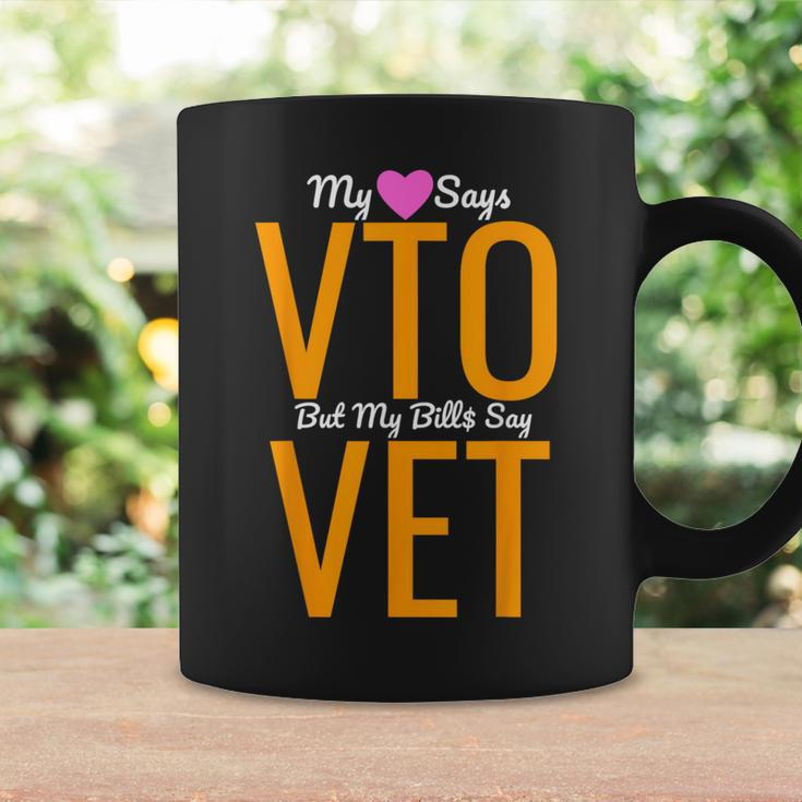 Heart Says Vto But My Bills Say Vet Coworker Employee Coffee Mug Gifts ideas