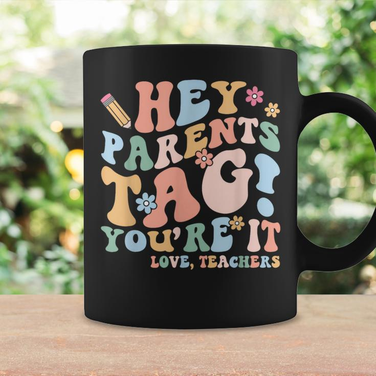 Hey Parents Tag You're It Love Teachers Last Day Of School Coffee Mug Gifts ideas