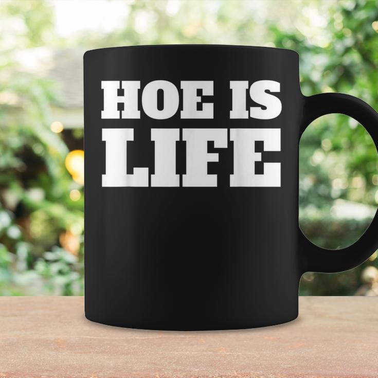 Hoe Is Life Coffee Mug Gifts ideas