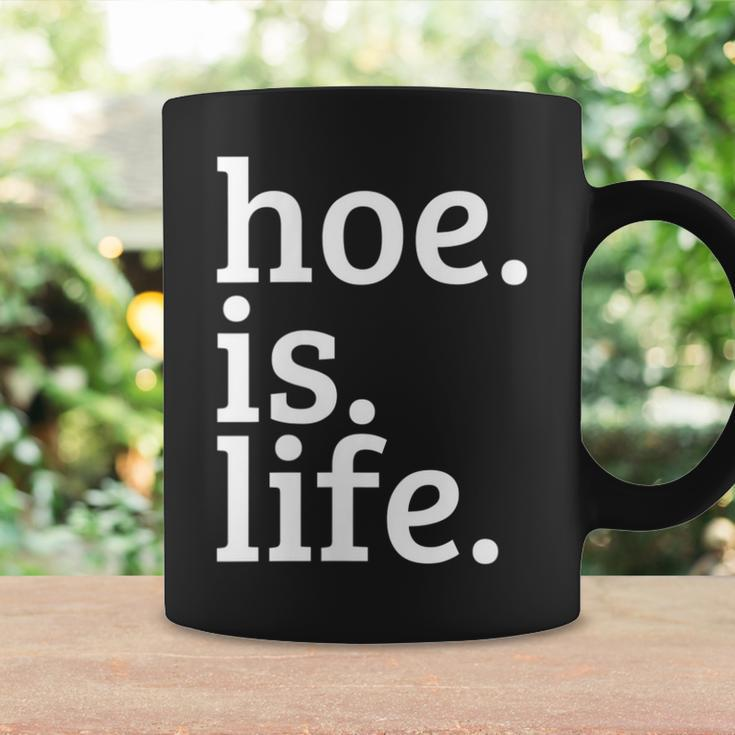 Hoe Is Life Coffee Mug Gifts ideas