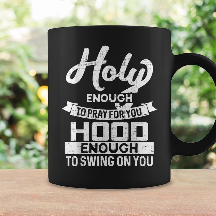 Holy Enough To Pray Hood Enough To Swing Coffee Mug Gifts ideas